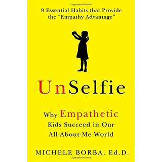 Image for Unselfie:  Why Empathetic Kids Succeed in our All-About-Me World by Michele Borba