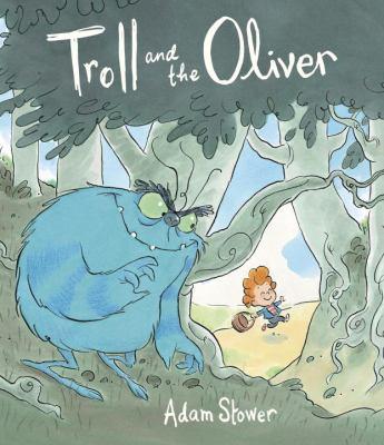 Image for Troll and the Oliver by Adam Stower