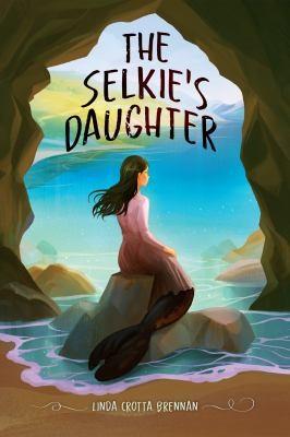 Book cover of "The Selkie's Daughter" by Linda Crotta Brennan