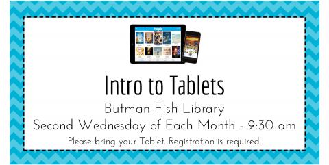 Introduction to tablets is held on the second Wednesday of each month at 9:30 am